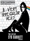 A Very Irregular Head (MP3): The Life of Syd Barrett